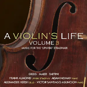 Pochette A Violin’s Life, Volume 3: Music for the “Lipinski” Stradivari