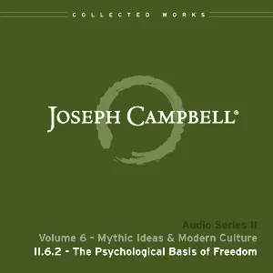 Pochette de Mythic Ideas & Modern Culture, Lecture 2: The Psychological Basis of Freedom de Joseph Campbell