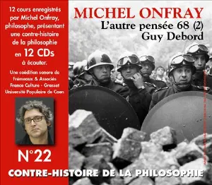 Pochette de Contre-histoire de la philosophie, Volume 22 : L'autre pensée 68 (2) – de Guy Debord à Raoul Vaneigem de Michel Onfray