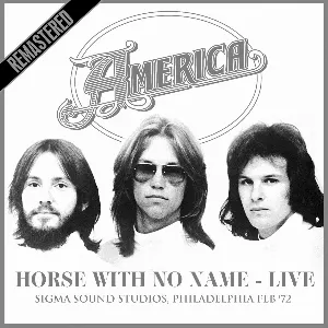 Pochette Horse With No Name - Live (Sigma Sound Studios, Philadelphia Feb '72)