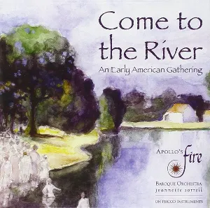 Pochette de Come to the River: An Early American Gathering de Apollo’s Fire