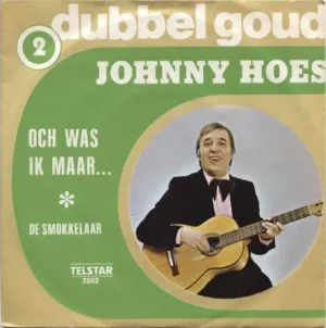 Pochette de Och was ik maar / De smokkelaar de Johnny Hoes