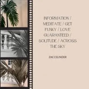 Pochette de Information / Meditate / Get Funky / Love Guaranteed / Solitude / Across the Sky de Zac Celinder