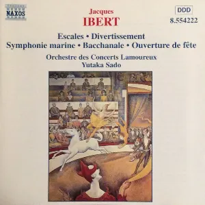 Pochette de Escales / Divertissement / Symphonie marine / Bacchanale / Ouverture de fête de Jacques Ibert - Orchestre Lamoureux - Yutaka Sado