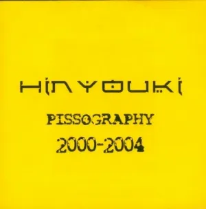 Pochette de Pissography 2000-2004 de Hinyouki