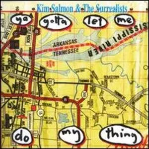Pochette de Ya Gotta Let Me Do My Thing de Kim Salmon and the Surrealists