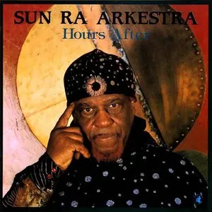 Pochette de Hours After de The Sun Ra Arkestra