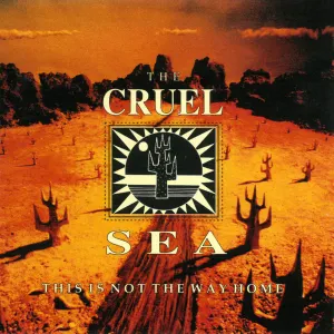 Pochette de This Is Not the Way Home de The Cruel Sea