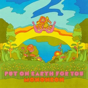 Pochette de Put On Earth For You de MonoNeon