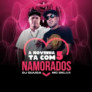 Pochette de A Novinha Ta Com 5 Namorados de DJ Guuga