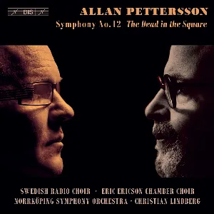Pochette de Symphony no. 12 “The Dead in the Square” de Christian Lindberg - Eric Ericsons Kammarkör - Allan Pettersson - Radiokören - Norrköpings Symfoniorkester
