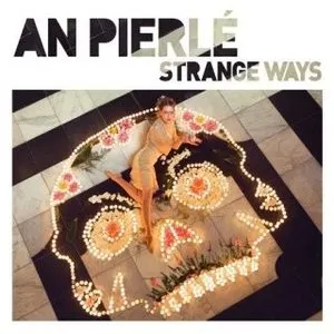Pochette de Strange Ways de An Pierlé