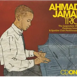 Pochette de The Legendary 1958 Pershing Lounge & Spotlite Club Performances de The Ahmad Jamal Trio