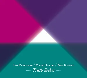Pochette de Truth Seeker de Ivo Perelman - Mark Helias - Tom Rainey