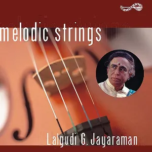 Pochette de Melodic Strings de Lalgudi Jayaraman