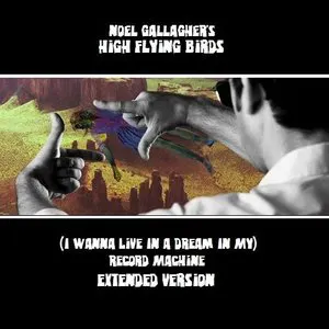 Pochette de (I Wanna Live in a Dream in My) Record Machine de Noel Gallagher’s High Flying Birds