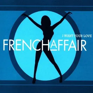 Pochette de I Want Your Love de French Affair