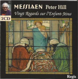 Pochette de The Piano Music of Olivier Messiaen: Vingt regards sur l'Enfant-Jésus de Olivier Messiaen