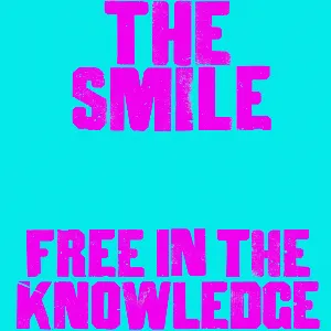 Pochette de Free in the Knowledge de The Smile