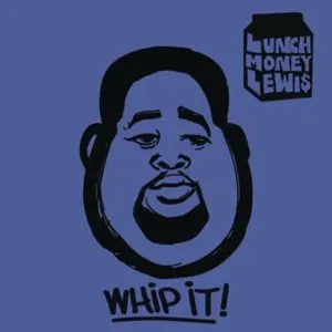 Pochette de Whip It! de LunchMoney Lewis