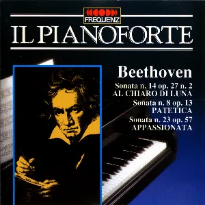 Pochette Il Pianoforte: Beethoven Sonatas for Piano Nos. 14 (op. 27 no. 2), 8 (op. 13) & 23 (op. 57)