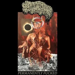 Pochette de Permanently Fucked de Sanguisugabogg