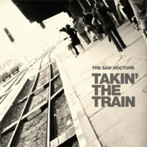 Pochette de Takin' the Train de The Saw Doctors