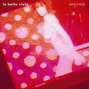 Pochette de La Bella Vista de Harold Budd