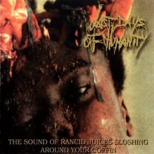 Pochette de The Sound of Rancid Juices Sloshing Around Your Coffin de Last Days of Humanity