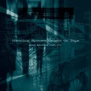 Pochette de Dead Animals Part IV: de Cheating Spouses Caught on Tape