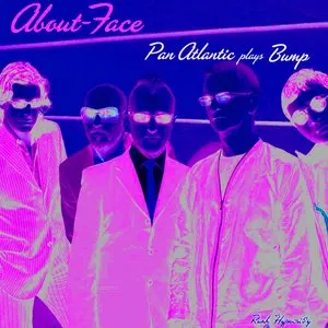 Pochette de About-Face: Pan Atlantic plays Bump de Bobby Previte