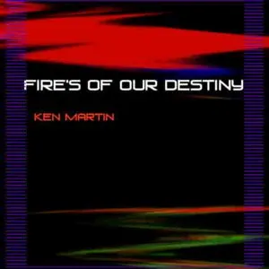 Pochette de Fires of Our Destiny de Ken Martin