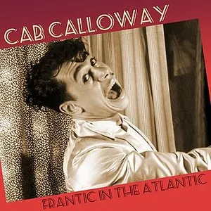 Pochette de Frantic in the Atlantic de Cab Calloway and His Orchestra