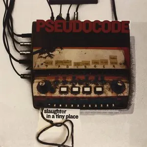 Pochette de Slaughter in a tiny place de Pseudo Code