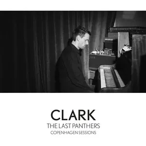 Pochette de The Last Panthers (Copenhagen Sessions) de Clark