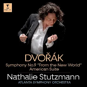 Pochette de Symphony no. 9 “From the New World” / American Suite de Nathalie Stutzmann - Antonín Dvořák - Atlanta Symphony Orchestra