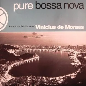 Pochette de Pure Bossa Nova - A View On The Music Of Vinicius De Moraes de Vinicius de Moraes